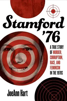 Stamford '76: Příběh o vraždě, korupci, rasismu a feminismu v 70. letech minulého století - Stamford '76: A True Story of Murder, Corruption, Race, and Feminism in the 1970s