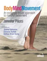 Body Mind Movement - Přístup k vědomému pohybu založený na důkazech - Body Mind Movement - An evidence-based approach to mindful movement