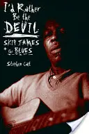 Raději bych byl ďáblem: Skip James a blues - I'd Rather Be the Devil: Skip James and the Blues