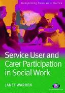 Participace uživatelů služeb a pečovatelů v sociální práci - Service User and Carer Participation in Social Work