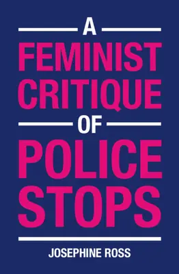 Feministická kritika policejních zastávek - A Feminist Critique of Police Stops