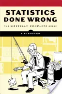 Statistika dělaná špatně: Úděsně kompletní průvodce - Statistics Done Wrong: The Woefully Complete Guide