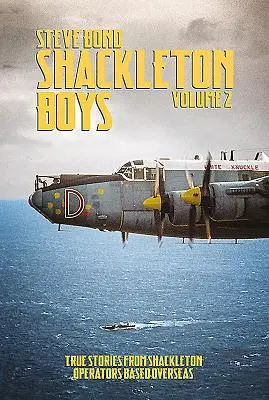 Shackleton Boys Volume 2: Pravdivé příběhy operátorů Shackletonu působících v zámoří - Shackleton Boys Volume 2: True Stories from Shackleton Operators Based Overseas