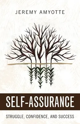 Sebevědomí: Sebejistota: boj, sebedůvěra a úspěch - Self-Assurance: Struggle, Confidence, and Success