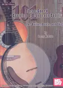 101 tříakordových country a bluegrassových písní pro kytaru, banjo a uke - 101 Three-Chord Country & Bluegrass Songs for Guitar, Banjo, and Uke