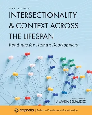 Intersekcionalita a souvislosti v průběhu života: Čtení pro lidský rozvoj - Intersectionality and Context across the Lifespan: Readings for Human Development