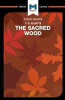 Analýza knihy T. S. Eliota Posvátné dřevo: eseje o poezii a kritice - An Analysis of T.S. Eliot's the Sacred Wood: Essays on Poetry and Criticism