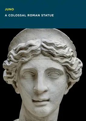 Juno: Kolosální římská socha - Juno: A Colossal Roman Statue