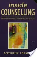 Inside Counselling (Uvnitř poradenství): Jak se stát profesionálním poradcem a být jím? - Inside Counselling: Becoming and Being a Professional Counsellor