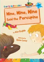 Můj, můj, můj, řekl dikobraz (Early Reader) - Mine, Mine, Mine said the Porcupine (Early Reader)