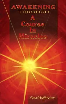 Probuzení prostřednictvím kurzu zázraků - Awakening Through a Course in Miracles