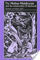 Malleus Maleficarum a konstrukce čarodějnictví: Teologie a lidová víra - The 'Malleus Maleficarum' and the Construction of Witchcraft: Theology and Popular Belief