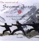 Tajné umění Seamm-Jasani: 58 pohybů pro věčné mládí ze starého Tibetu - The Secret Art of Seamm-Jasani: 58 Movements for Eternal Youth from Ancient Tibet
