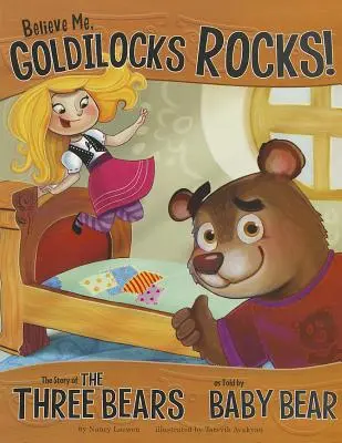 Věřte mi, Zlatovláska roste!: Příběh o třech medvědech, jak ho vypráví medvídek Růženka. - Believe Me, Goldilocks Rocks!: The Story of the Three Bears as Told by Baby Bear