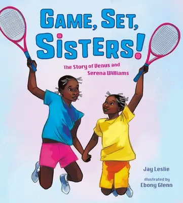 Hra, set, sestry!: Příběh Venus a Sereny Williamsových - Game, Set, Sisters!: The Story of Venus and Serena Williams
