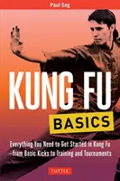 Základy kung-fu: Od základních kopů až po trénink a turnaje. - Kung Fu Basics: Everything You Need to Get Started in Kung Fu - From Basic Kicks to Training and Tournaments