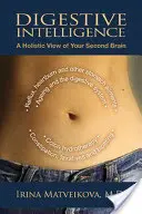 Trávicí inteligence: Holistický pohled na váš druhý mozek - Digestive Intelligence: A Holistic View of Your Second Brain
