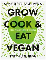 Pěstuj, vař a jez vegansky - Grow, Cook & Eat Vegan
