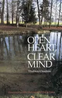 Otevřené srdce, čistá mysl: Úvod do Buddhova učení - Open Heart, Clear Mind: An Introduction to the Buddha's Teachings
