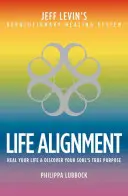 Vyrovnání života: Příběh revolučního léčebného systému Jeffa Levina - Life Alignment: The Story of Jeff Levin's Revolutionary Healing System