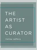 Umělec jako kurátor - The Artist as Curator