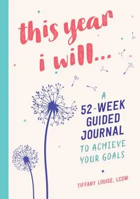 Letos budu...: Deník na 52 týdnů, který vám pomůže dosáhnout vašich cílů. - This Year I Will...: A 52-Week Guided Journal to Achieve Your Goals