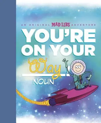 Jsi na cestě!: Originální dobrodružství Mad Libs - You're on Your Way!: An Original Mad Libs Adventure