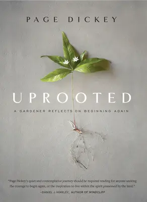 Vykořeněný: A Gardener Reflects on Beginning Again (Zahradník přemýšlí o tom, jak začít znovu) - Uprooted: A Gardener Reflects on Beginning Again