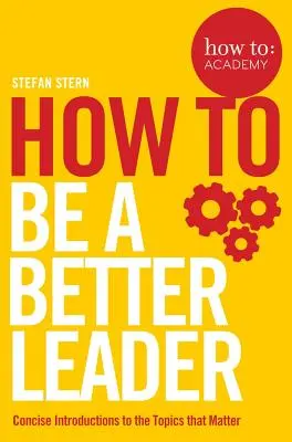 Jak se stát lepším lídrem - How To: Be a Better Leader