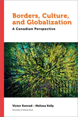 Hranice, kultura a globalizace: Kanadská perspektiva - Borders, Culture and Globalization: A Canadian Perspective