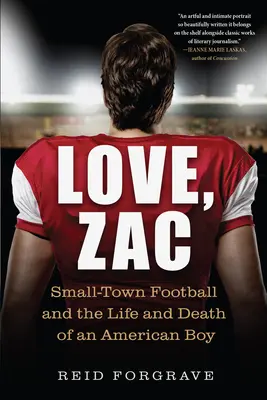 Love, Zac: Fotbal na malém městě a život a smrt amerického chlapce - Love, Zac: Small-Town Football and the Life and Death of an American Boy