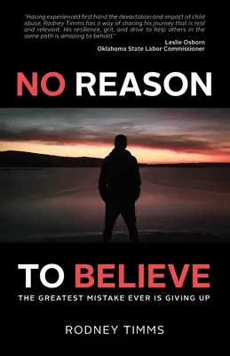 Není důvod nevěřit: Největší chybou všech dob je vzdát se - No Reason to Believe: The Greatest Mistake Ever Is Giving Up