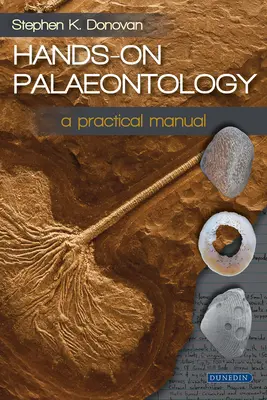 Hands-On Palaeontology (Paleontologie v praxi): Praktická příručka - Hands-On Palaeontology: A Practical Manual