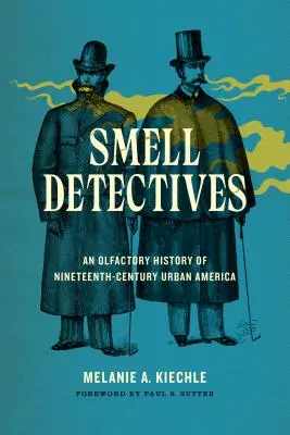 Čichoví detektivové: Čichové dějiny městské Ameriky devatenáctého století - Smell Detectives: An Olfactory History of Nineteenth-Century Urban America