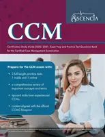 Studijní příručka k certifikaci CCM 2020-2021: Příprava na zkoušku a cvičné testové otázky: Kniha pro zkoušku Certified Case Management Examination - CCM Certification Study Guide 2020-2021: Exam Prep and Practice Test Questions Book for the Certified Case Management Examination