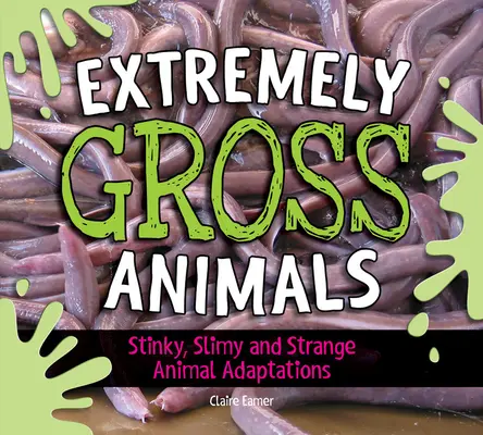 Extrémně nechutná zvířata: Smradlavé, slizké a podivné adaptace zvířat? - Extremely Gross Animals: Stinky, Slimy and Strange Animal Adaptations?