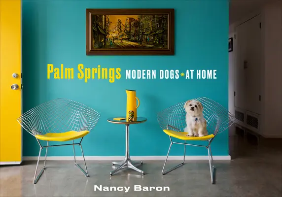 Palm Springs Moderní psi doma - Palm Springs Modern Dogs at Home