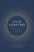 Život podle algoritmů: Jak robotické procesy přetvářejí náš svět - Life by Algorithms: How Roboprocesses Are Remaking Our World