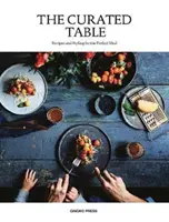 Kurátorský stůl: Recepty a styling pro dokonalé jídlo - The Curated Table: Recipes and Styling for the Perfect Meal