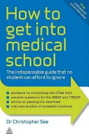 Jak se dostat na lékařskou fakultu: Nepostradatelný průvodce, který si žádný student nemůže dovolit ignorovat - How to Get Into Medical School: The Indispensable Guide That No Student Can Afford to Ignore