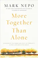 Více spolu než sami: Objevování síly a ducha společenství v našem životě a ve světě - More Together Than Alone: Discovering the Power and Spirit of Community in Our Lives and in the World