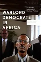 Váleční demokraté v Africe: Bývalí vojenští vůdci a volební politika - Warlord Democrats in Africa: Ex-Military Leaders and Electoral Politics