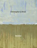 Christopher Le Brun - Dvojníci - Christopher Le Brun - Doubles