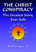 Kristovo spiknutí: Největší příběh, jaký byl kdy prodán - The Christ Conspiracy: The Greatest Story Ever Sold