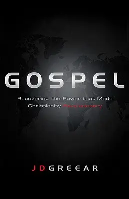 Evangelium: Znovuobjevení síly, která učinila křesťanství revolučním - Gospel: Recovering the Power That Made Christianity Revolutionary