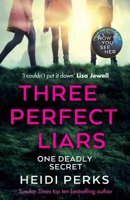 Tři dokonalí lháři - od autora bestselleru Richarda a Judyho Teď ji vidíš - Three Perfect Liars - from the author of Richard & Judy bestseller Now You See Her