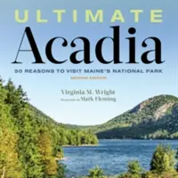 Ultimate Acadia: 50 důvodů, proč navštívit národní park Maine - Ultimate Acadia: 50 Reasons to Visit Maine's National Park