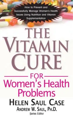 Vitamínová léčba zdravotních problémů žen - The Vitamin Cure for Women's Health Problems