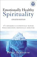 Emocionálně zdravá spiritualita: Je nemožné být duchovně zralý a zároveň zůstat emocionálně nezralý. - Emotionally Healthy Spirituality: It's Impossible to Be Spiritually Mature, While Remaining Emotionally Immature