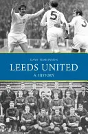 Leeds United: Dějiny Leedsu - Leeds United: A History